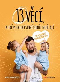 13 věcí, které psychycky silní rodiče nedělají