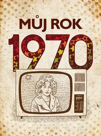 Můj rok 1970 (2. vydání)