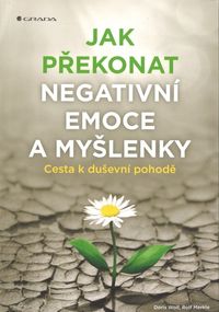 Jak překonat negativní emoce a myšlenky