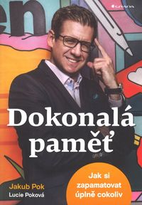 Dokonalá paměť - Jak si zapamatovat úplně cokoliv