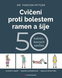 Cvičení proti bolestem ramen a šíje - 50 tréninkových sestav