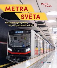 Metra světa - Nejzajímavější systémy (nejen) podzemních drah