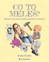 Co to meleš? - Kapesní průvodce českými frázemi a úslovími