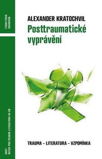 Posttraumatické vyprávění - Trauma - literatura - vzpomínka