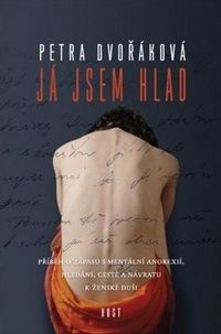 Já jsem hlad - příběh o zápasu s mentální anorexií, hledání, cestě a návratu k ženské duši