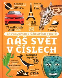Náš svět v číslech - Encyklopedie úžasných faktů