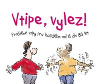 Vtipe, vylez! - Praštěné vtipy pro každého od 8 do 88 let