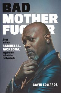 Bad Motherfucker - Život a filmy Samuela L. Jacksona, největšího pohodáře Hollywoodu