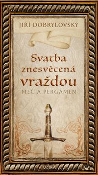 Svatba znesvěcená vraždou - Meč a pergamen