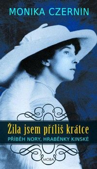 Žila jsem příliš krátce - Fascinující život hraběnky Nory Kinské