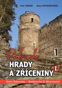 Rakouské hrady a zříceniny I. Dolní Rakousko - Waldviertel Weinviertel