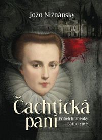 Čachtická paní - Příběh hraběnky Báthory