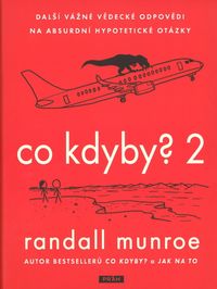 Co kdyby? 2 - Další vážné vědecké odpovědi na absurdní hypotetické otázky