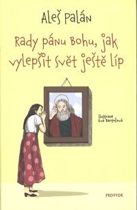 Rady pánu Bohu, jak vylepšit svět ještě líp