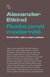Rusko proti modernitě - Proč Putin válčí s celým světem