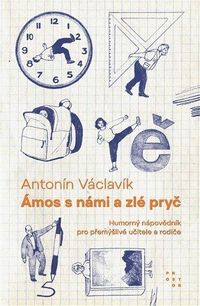 Ámos s námi a zlé pryč - Humorný nápovědník pro přemýšlivé učitele a rodiče