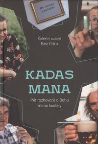 KADAS MANA – Pět rozhovorů o Bohu mimo kostely