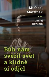 Bůh nám svěřil svět a klidně odjel