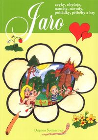 Jaro - zvyky, obyčeje, náměty, návody, pohádky, příběhy a hry