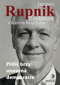 Rupnik Jacques - Příliš brzy unavená demokracie