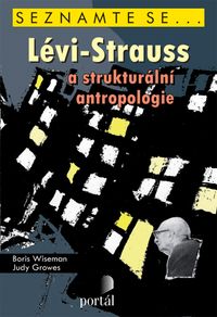 Lévi-Strauss a strukturální antropologie