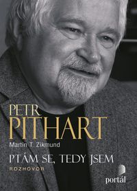 Pithart Petr - Ptám se, tedy jsem