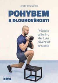 Pohybem k dlouhověkosti - Průvodce cvičením, které vás dovede až ke stovce