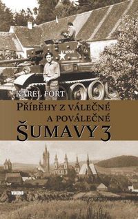 Příběhy z válečné a poválečné Šumavy 3