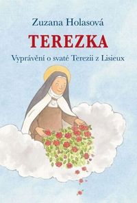 Terezka (Vyprávění o svaté Terezii z Lisieux)