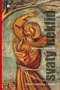 Svatý neklid (Život Františka z Assisi)