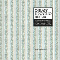 Ohlasy lidového ducha - Národopisně-mimetické koncepce v poezii a architektuře dlouhého 19. století