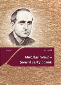 Miroslav Holub - (nejen) český básník