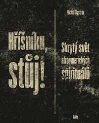 Hříšníku, stůj! - Skrytý svět afroamerických spirituálů