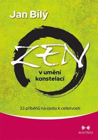 Zen v umění konstelací - 33 příběhů na cestu k celistvosti