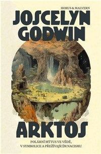 Arktos. Polární mýtus ve vědě, v symbolice a v přežívajícím nacismu