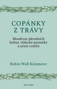 Copánky z trávy - Moudrost původních kultur, vědecké poznatky a učení rostlin