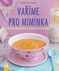 Vaříme pro miminka - Zdravý jídelníček v prvním roce života