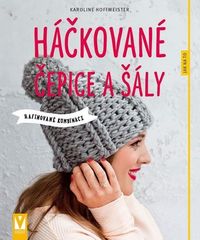 Háčkované čepice a šály - Rafinované kombinace