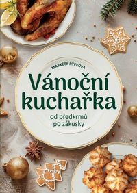 Vánoční kuchařka od předkrmů po zákusky