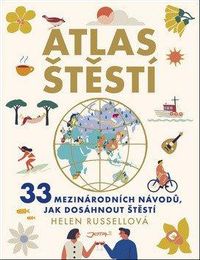 Atlas štěstí - 33 mezinárodních návodů, jak dosáhnout štěstí