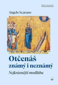 Otčenáš známý i neznámý (Nejkrásnější modlitba)