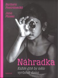 Náhradka: Každé dítě by mělo vyrůstat doma