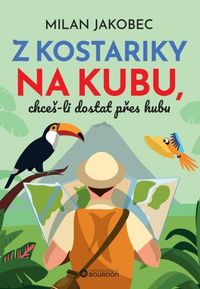 Z Kostariky na Kubu, chceš-li dostat přes hubu