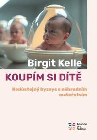 Koupím si dítě - Nedůstojný byznys s náhradním mateřstvím