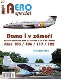 AEROspeciál 20 Doma i v zámoří - Některé zahraniční mise čs. letectva v 50. a 60. letech
