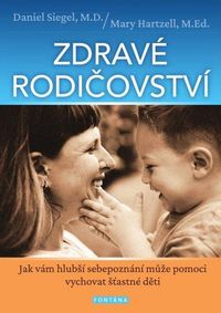 Zdravé rodičovství - Jak vám hlubší sebepoznání může pomoci vychovat šťastné děti