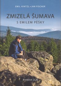 Zmizelá Šumava - S Emilem pěšky