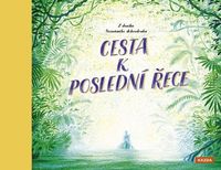 Cesta k poslední řece - Z deníku neznámého dobrodruha