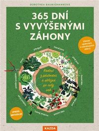 365 dní s vyvýšenými záhony - Radost z pěstování a sklizně po celý rok