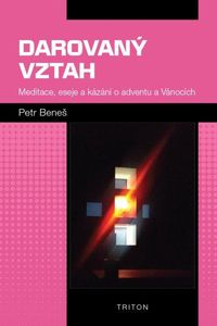 Darovaný vztah - Meditace, eseje a kázání o adventu a Vánocích